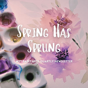 🎨 Wet Paint Arts Newsletter - Spring Update! 🌷