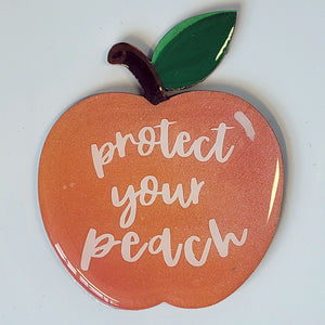 3" Hand-Crafted Protect Your Peach Magnet